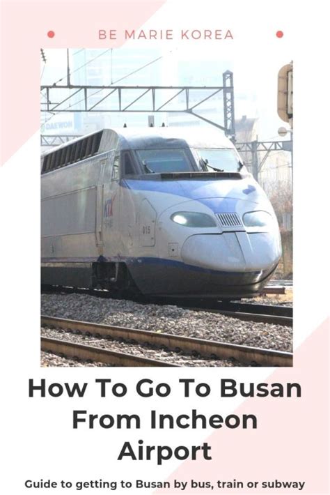 incheon busan train|How to get to Busan from Seoul (/Incheon Airport).